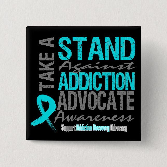 Addiction Recovery Take A Stand Against Addiction Pinback Button (Front)
