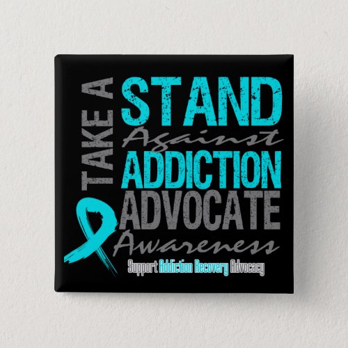 Addiction Recovery Take A Stand Against Addiction Pinback Button