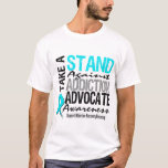 Addiction Recovery Take A Stand Against Addiction T-Shirt