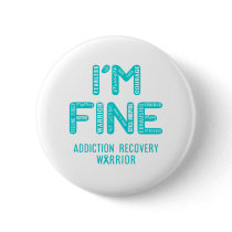 Addiction Recovery Warrior - I AM FINE Button