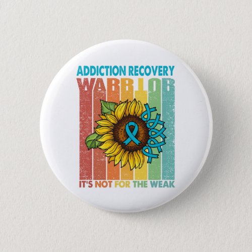Addiction Recovery Warrior Its Not For The Weak Button