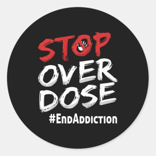 Addiction Stop Over Dose Awareness  Classic Round Sticker