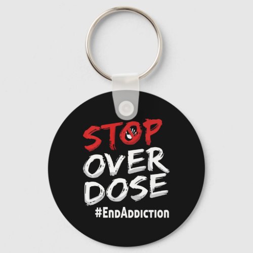 Addiction Stop Over Dose Awareness  Keychain