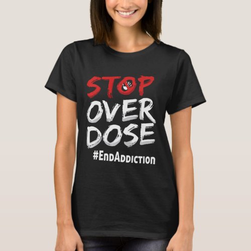 Addiction Stop Over Dose Awareness  T_Shirt