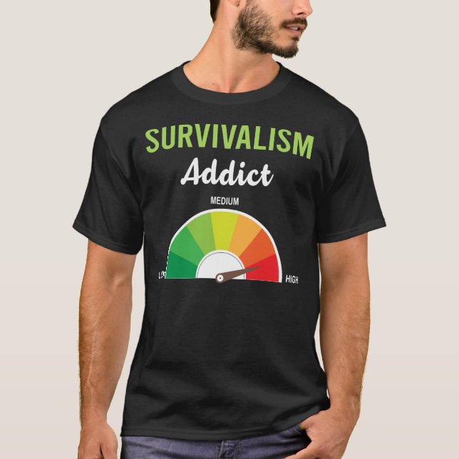 Addiction Survivalism Prepper Survival T-Shirt (Front)
