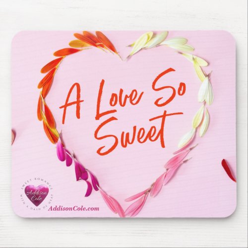 Addison Cole A Love So Sweet Mouse Pad