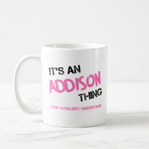 Addison thing you wouldn't understand name coffee mug