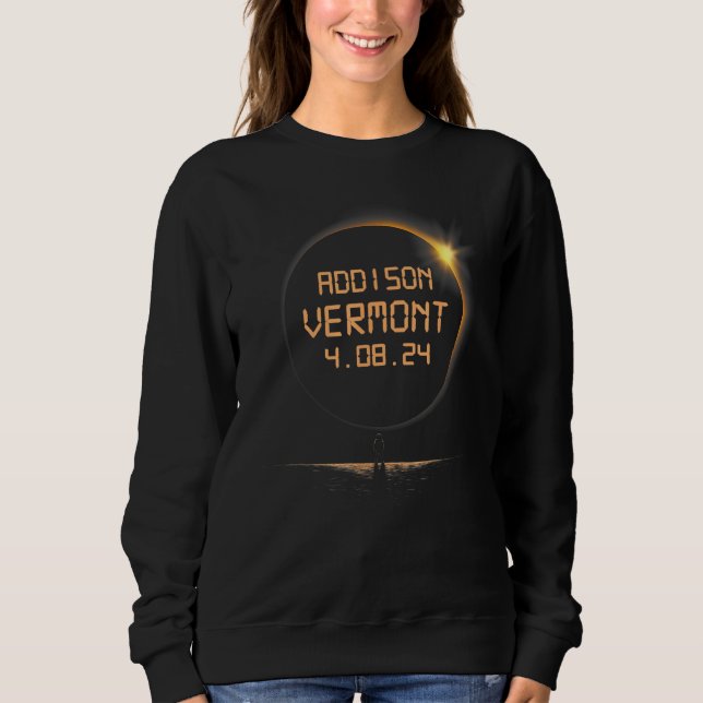 Addison Vermont VT Total Solar Eclipse April 8 202 Sweatshirt (Front)