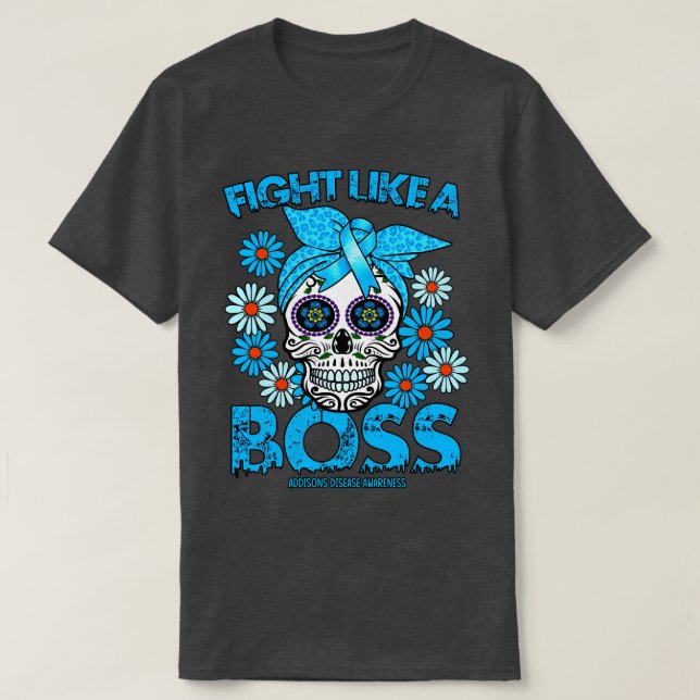 Addisons Disease Awareness fight like a boss T-Shirt (Design Front)