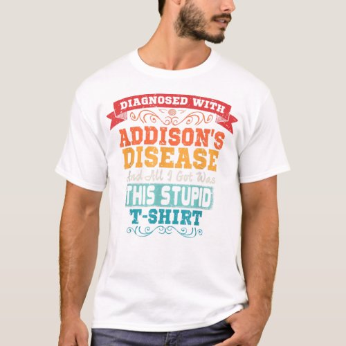 Addisons Disease T Shirt Funny Awareness Gift