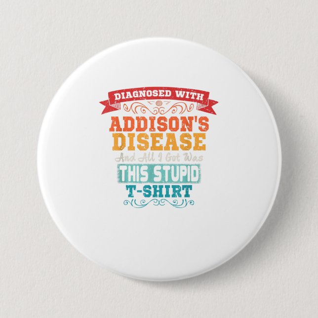 Addisons Disease T Shirt Funny Awareness Gift Button (Front)