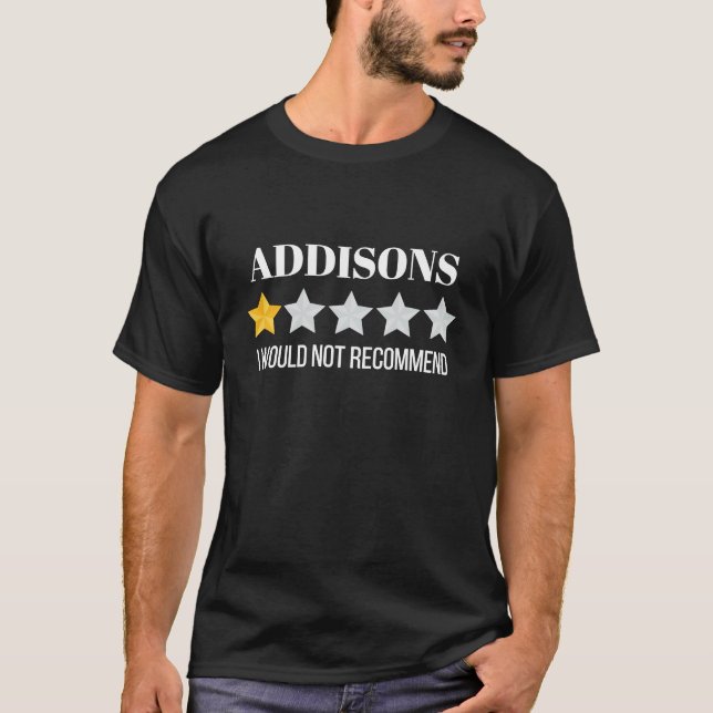 Addisonu2019s Disease Would Not Recommend Addisons T-Shirt (Front)