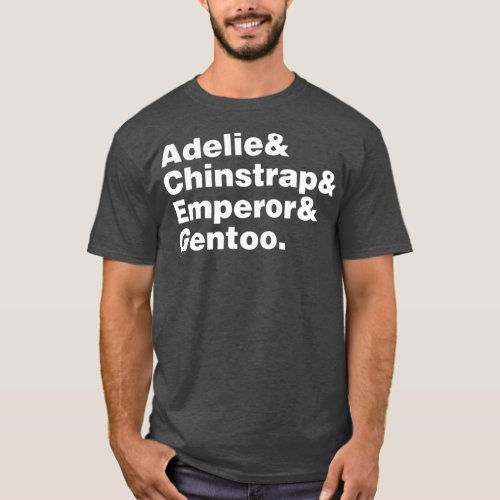 Adelie Chinstrap Emperor Gentoo Mantra Funny Fan T_Shirt