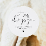 ADELLA Edgy Modern Minimalist Always Wedding Favor Classic Round Sticker<br><div class="desc">This sticker features an edgy handwritten font and modern minimalist design with the phrase,  "It was always you". Easily change the names and date on the sticker and edit the all colors by clicking 'click to customize further.'</div>