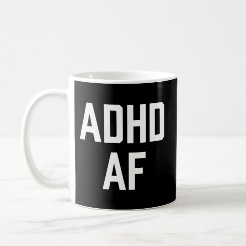 Adhd Af Coffee Mug
