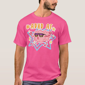 Adhd Af T-Shirt