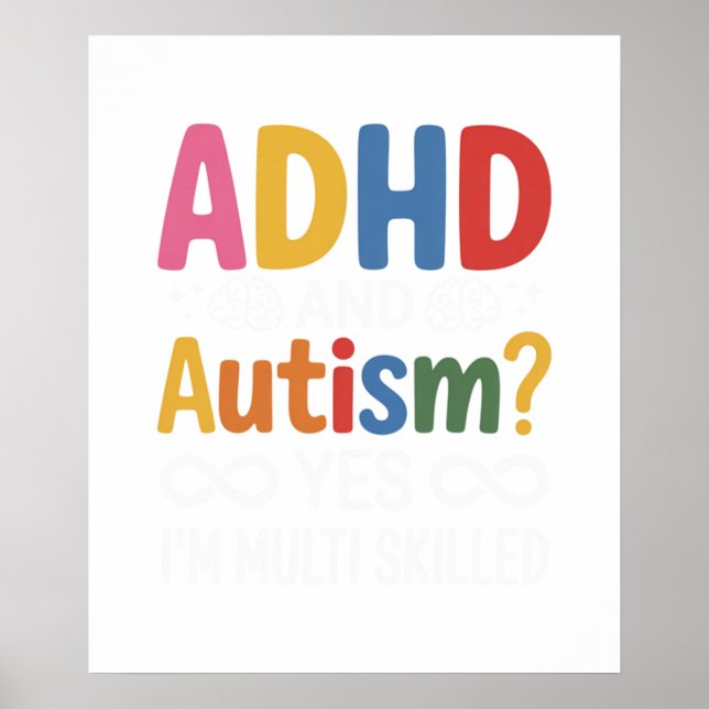 ADHD and Autism Yes I'm Multi skille Poster (Front)