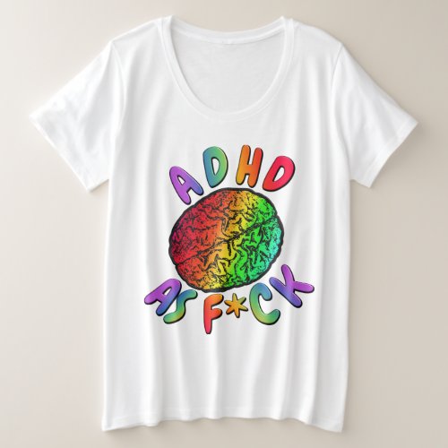 ADHD as Fck Rainbow Brain Plus Size T_Shirt