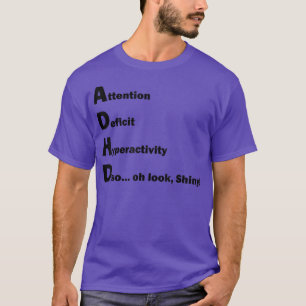 ADHD Attention Deficit Hyper Funny Joke Gift Prese T-Shirt