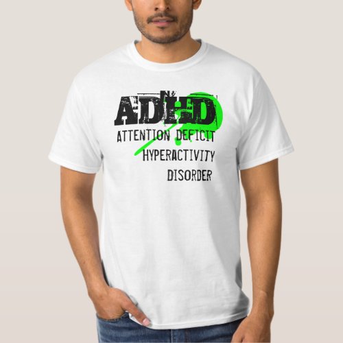 ADHD Attention Deficit Hyperactivity Disorder T_Shirt