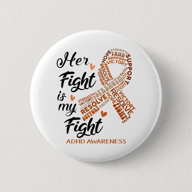 ADHD Awareness Her Fight is my Fight Button (Front)