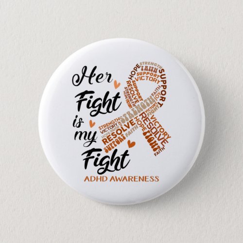 ADHD Awareness Her Fight is my Fight Button