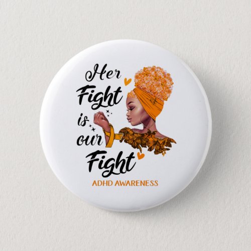 ADHD Awareness Her Fight Is Our Fight Button