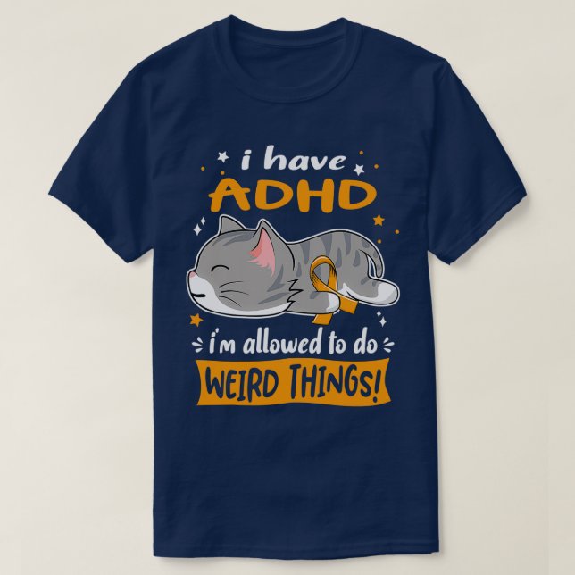 ADHD Awareness I Have ADHD ix27m Allowed to do Wei T-Shirt (Design Front)