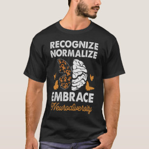 ADHD Awareness Recognize Normalize Embrace Autsim T-Shirt