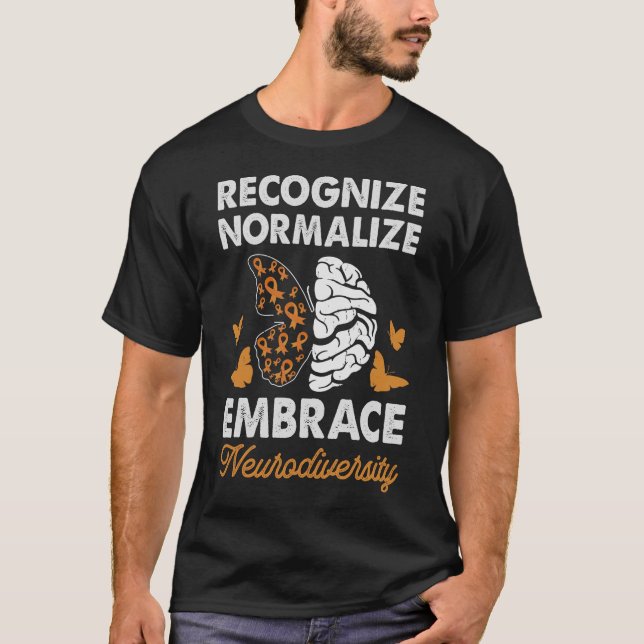 ADHD Awareness Recognize Normalize Embrace Autsim  T-Shirt (Front)