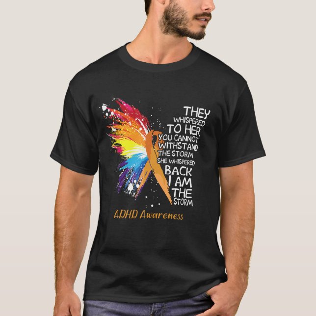 ADHD Awareness She whispered back i am the Storm T-Shirt (Front)