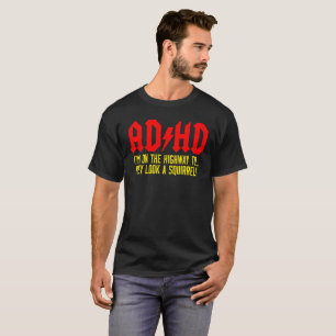ADHD Awareness T-Shirt   Hey Look A Squirrel!