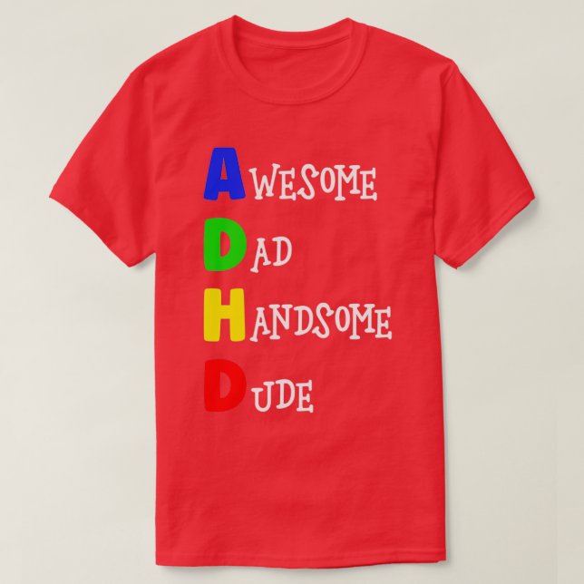 ADHD Awesome Dad Handsome Dude 1 T-Shirt (Design Front)