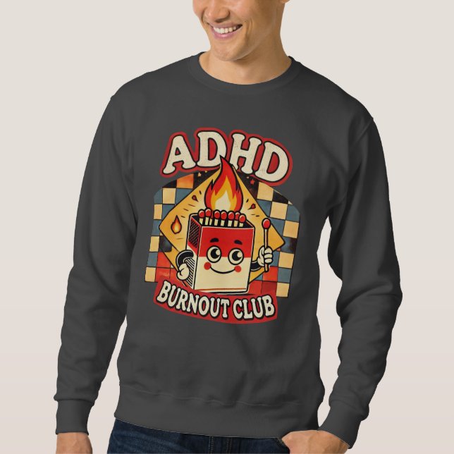 adhd burnout club  sweatshirt (Front)