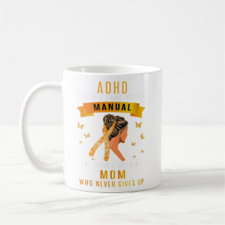 ADHD Doesn't Come With A Manual Messy Bun Mom ADHD Coffee Mug