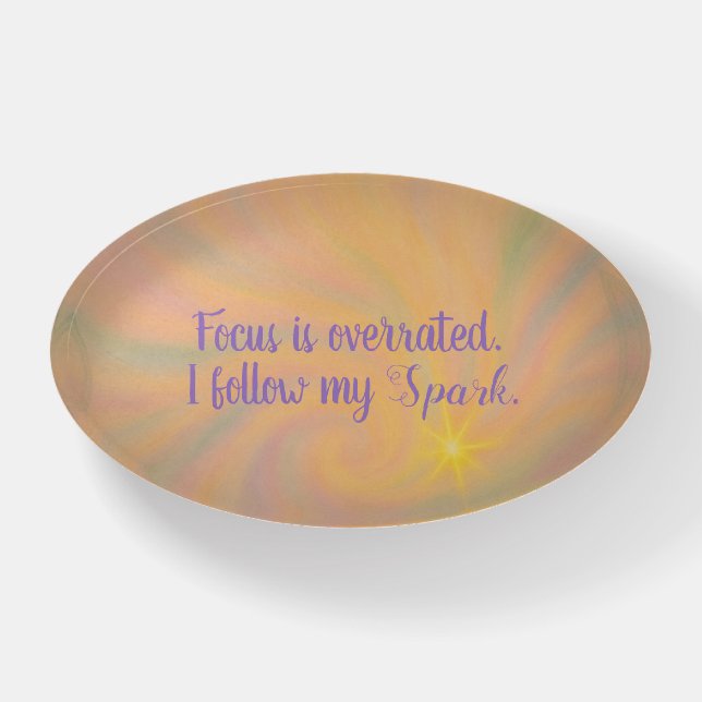 ADHD Focus is Overrated I Follow My Spark Paperweight (Front)