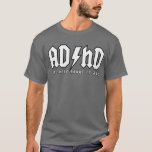 Adhd - For Those About To Spaz (crisp) T-shirt at Zazzle