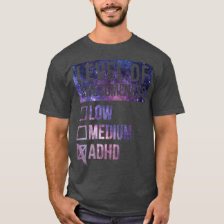 ADHD Funny Art Level Of ADHD 1 T-Shirt