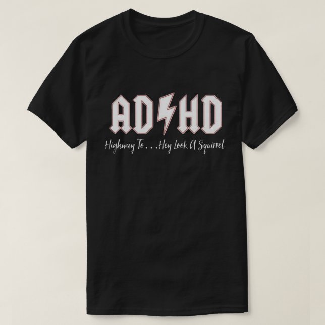 ADHD hey look a squirrel shirt (Design Front)