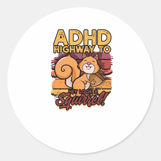 ADHD Highway to Hey look a squirrel! - ADHD Classic Round Sticker (Front)