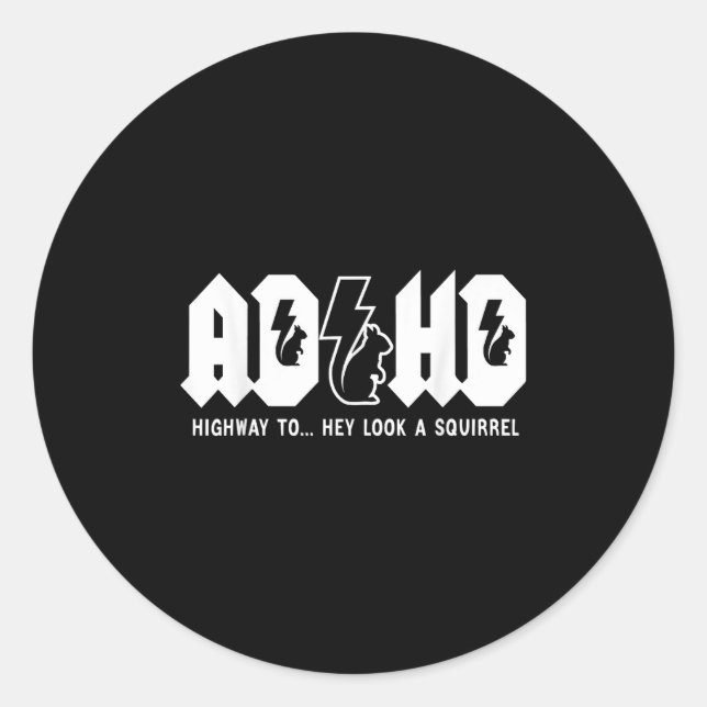 Adhd Highway To... Hey Look, A Squirrel. Adhd Is A Classic Round Sticker (Front)