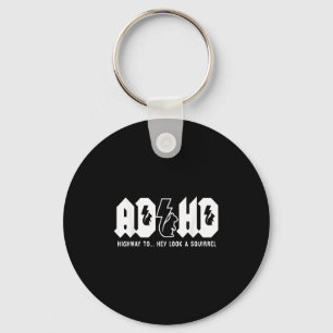 Adhd Highway To... Hey Look, A Squirrel. Adhd Is A Keychain