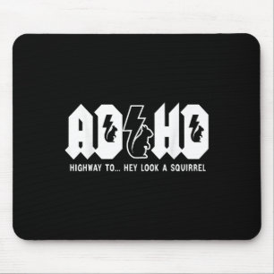Adhd Highway To... Hey Look, A Squirrel. Adhd Is A Mouse Pad