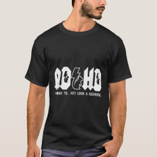 Adhd Highway To... Hey Look, A Squirrel. Adhd Is A T-Shirt