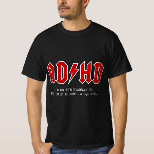 ADHD _ Highway To Hey Look A Squirrel _ Hard R T_Shirt