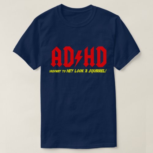 ADHD Highway to HEY LOOK A SQUIRREL T_Shirt