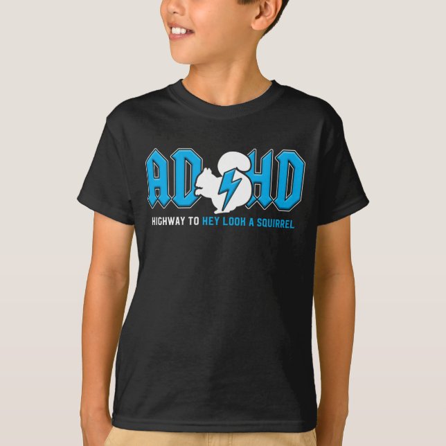 ADHD Highway To Hey Look A Squirrel T-Shirt (Front)