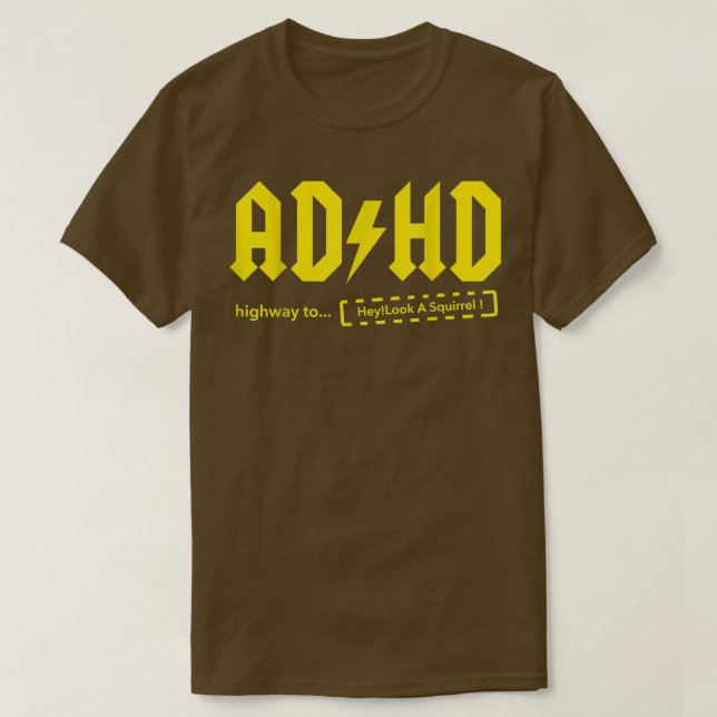 ADHD Highway to hey look a Squirrel! -  T-Shirt (Design Front)