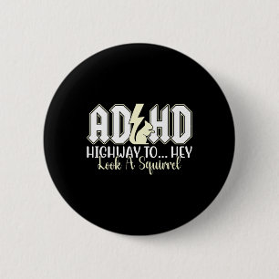 Adhd Highway To Hey Look Funny Squirrel Lovers Pet Button