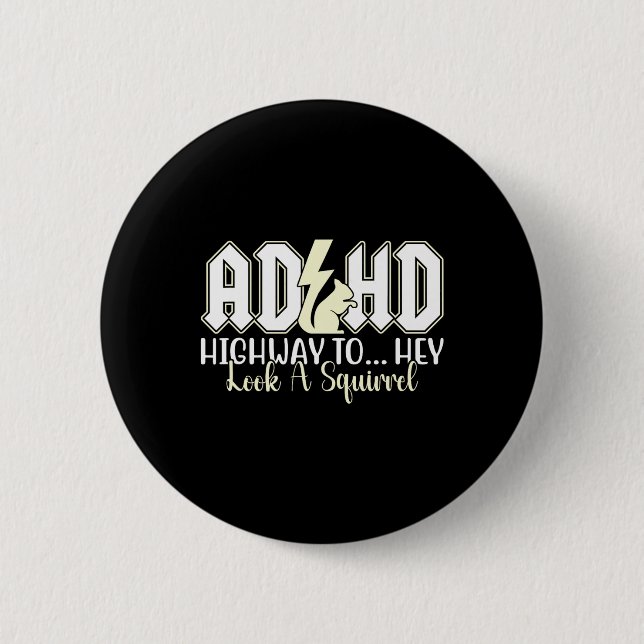 Adhd Highway To Hey Look Funny Squirrel Lovers Pet Button (Front)